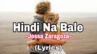 Hindi Na Bale- Jessa Zaragoza (Lyrics) #songlyrics #hindinabale #jessazaragoza