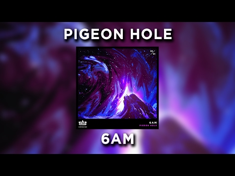 Pigeon Hole - 6AM