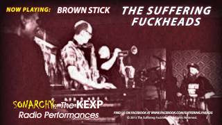 The Suffering Fuckheads - Brown Stick (The Classic KEXP Radio Performances)