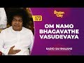 173 - Om Namo Bhagavathe Vasudevaya | Radio Sai Bhajans