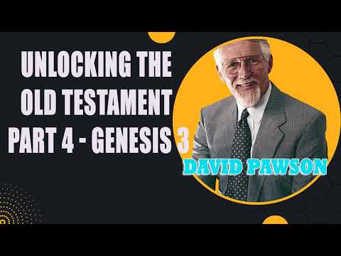 David Pawson - Unlocking the Old Testament Part 4 - Genesis 3