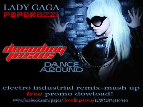 Lady GAGA - remix mash up (Paparazzi) vs. Decoding Jesus - Dance Around