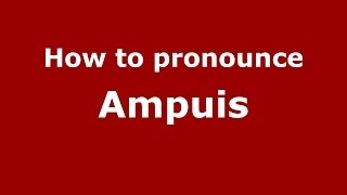 How to pronounce Ampuis