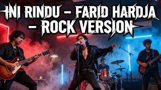Download lagu INI RINDU | FARID HARDJA | ROCK VERSION |Lebih Powerful & Bikin Baper! Tonton Sampai Habis! mp3