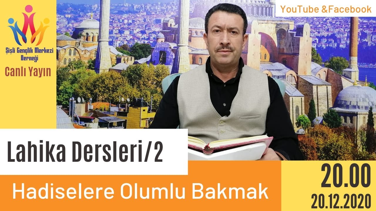 LAHİKA DERSLERİ-2 / HADİSELERE OLUMLU BAKMAK
