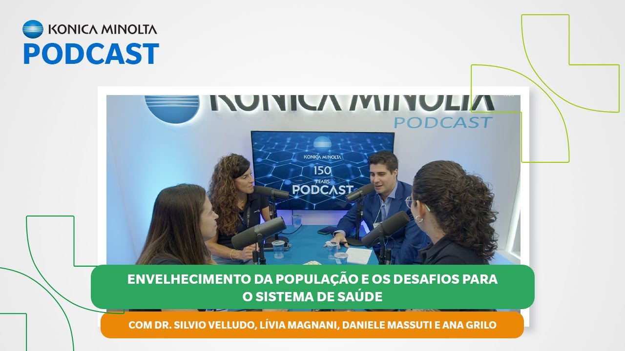 Konica Minolta Podcast - Envelhecimento da população e os desafios para o sistema de saúde