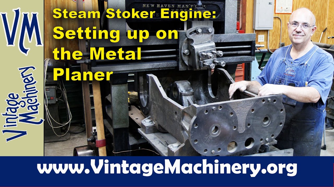 Steam Stoker Engine: Setting up the Main Casting on the Metal Planer
