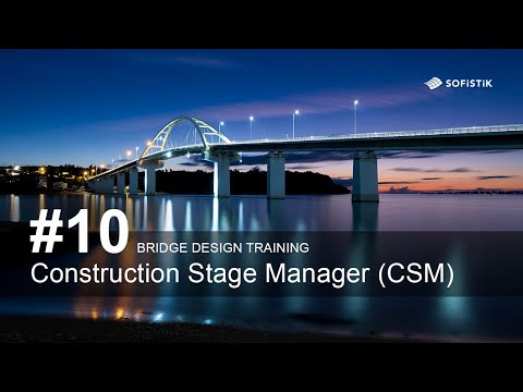Bridge Design Training #10 - Construction Stage Manager (CSM)