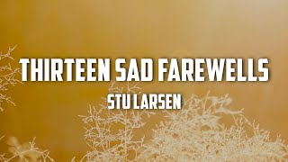 Stu Larsen - Thirteen Sad Farewells (Lyrics)