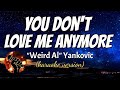 YOU DON T LOVE ME ANYMORE WEIRD AL YANKOVIC Karaoke Version