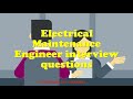 Electrical Maintenance Engineer Interview Questions