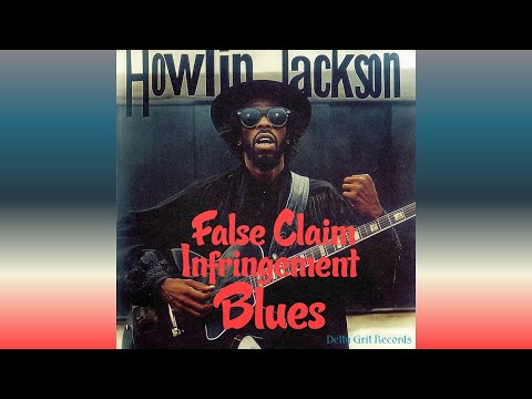 Howlin Jackson - False Claim Infringement Blues
