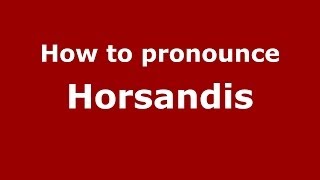 How to pronounce Horsandis