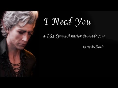 I Need You (a BG3 Spawn Astarion Fanmade song) - by reyshaofficials