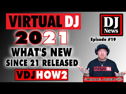Virtual DJ 2021 What's New Since the 2021 Release - VDJHow2 e19 w/ DJ Michael Joseph