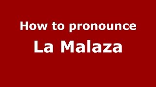 How to pronounce La Malaza