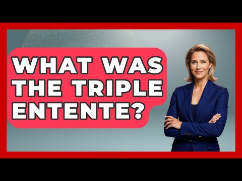What Was The Triple Entente? - International Policy Zone
