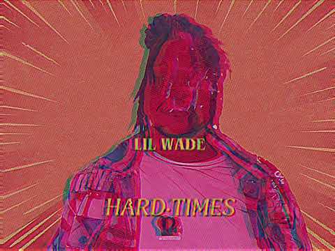 Lil Wade - Hard Times (Prod. by Palace)