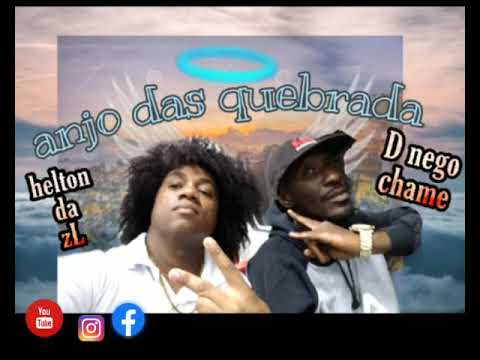 Anjo das quebrada: MC Helton da ZL  e D nego chame