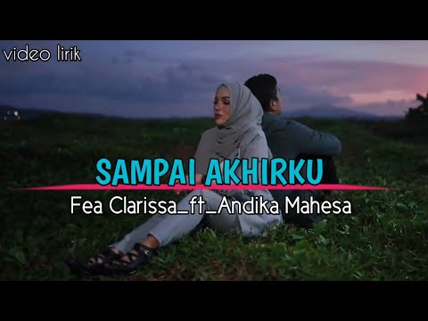 #feaclarissa #sampaiakhirku #andikamahesa Sampai Akhirku_-_Fea Clarissa_ft_Andika Mahesa [ lirik ]