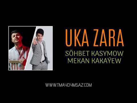 Söhbet Kasymow ft Mekan Kakayew - uka zara www.tmaydymsaz.com