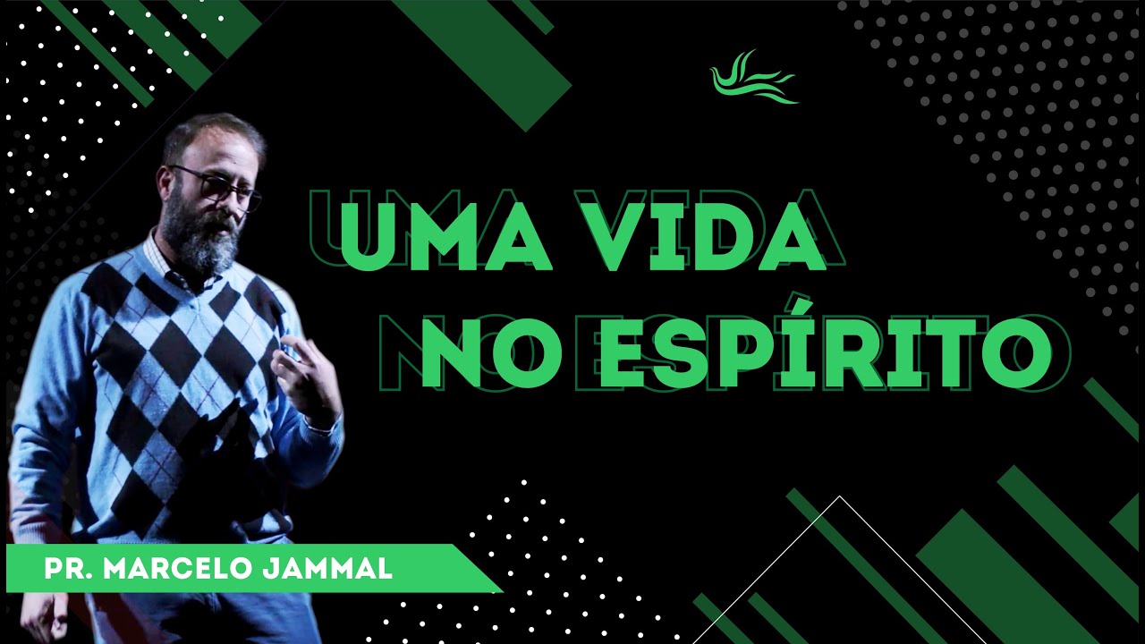 Uma Vida no Espírito :: Pr. Marcelo Jammal