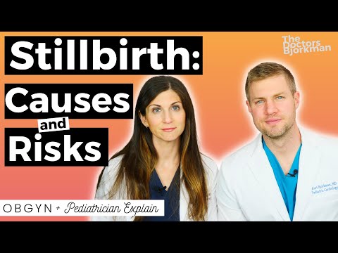 Stillbirth: OBGYN & Pediatrician Explain and Share the Causes & Risk Factors for Late Pregnancy Loss