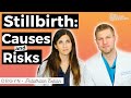 Stillbirth: OBGYN & Pediatrician Explain and Share the Causes & Risk Factors for Late Pregnancy Loss