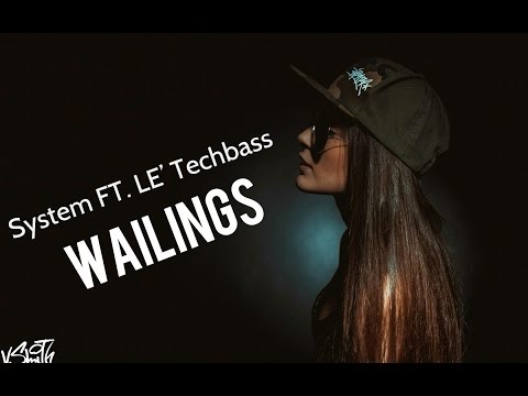 System FT. LE’ Techbass - Wailings