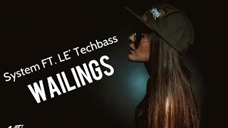 System FT. LE’ Techbass - Wailings
