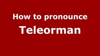 How to pronounce Teleorman