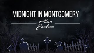 Alan Jackson - Midnight In Montgomery (Lyrics)