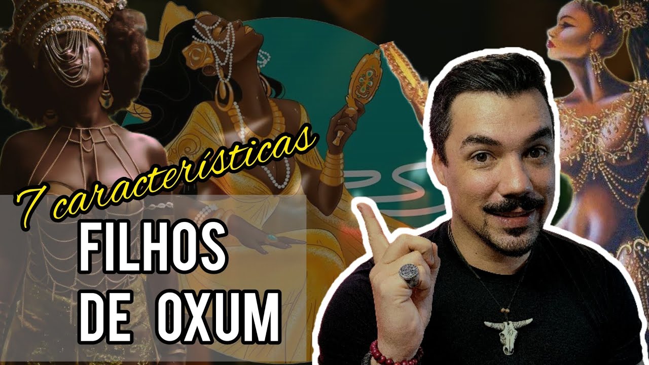 7 Características dos filhos da Orixá Oxum