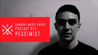 Pessimist - Samurai Music Group Official Podcast 23