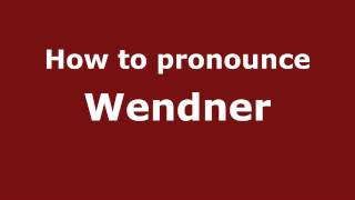 How to pronounce Wendner