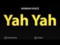 How To Pronounce Yah Yah