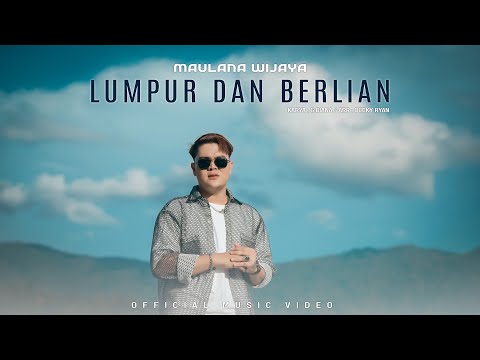 LUMPUR DAN BERLIAN - MAULANA WIJAYA (Official Music Video)
