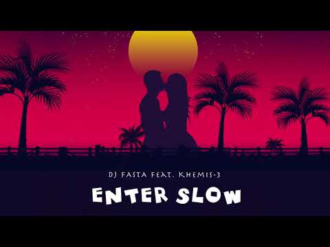 DJ Fasta Feat. Khemis-3 - Enter Slow