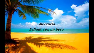 Mercurio   Sellado con un beso (LETRA-LYRICS)