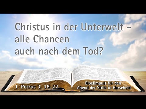 Christus in der Unterwelt - alle Chancen auch nach dem Tod? | Bibelimpuls zu 1. Petrus 3, 18-22