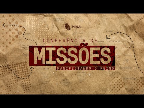 CONFERÊNCIA DE MISSÕES - DIA 3 - ÚLTIMA SESSÃO