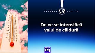 Planeta ești tu. De ce se intensifică valul de căldură