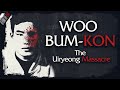 Woo Bum-Kon & The Uiryeong Massacre - Beyond The Dark #6 - Beyond The Dark Woo Bum-Kon & The Uiryeong Massacre - Beyond The Dark #6
