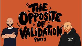 The Opposite of Validation with Rory (Part 1)