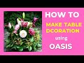 Floral table decoration, using Oasis 