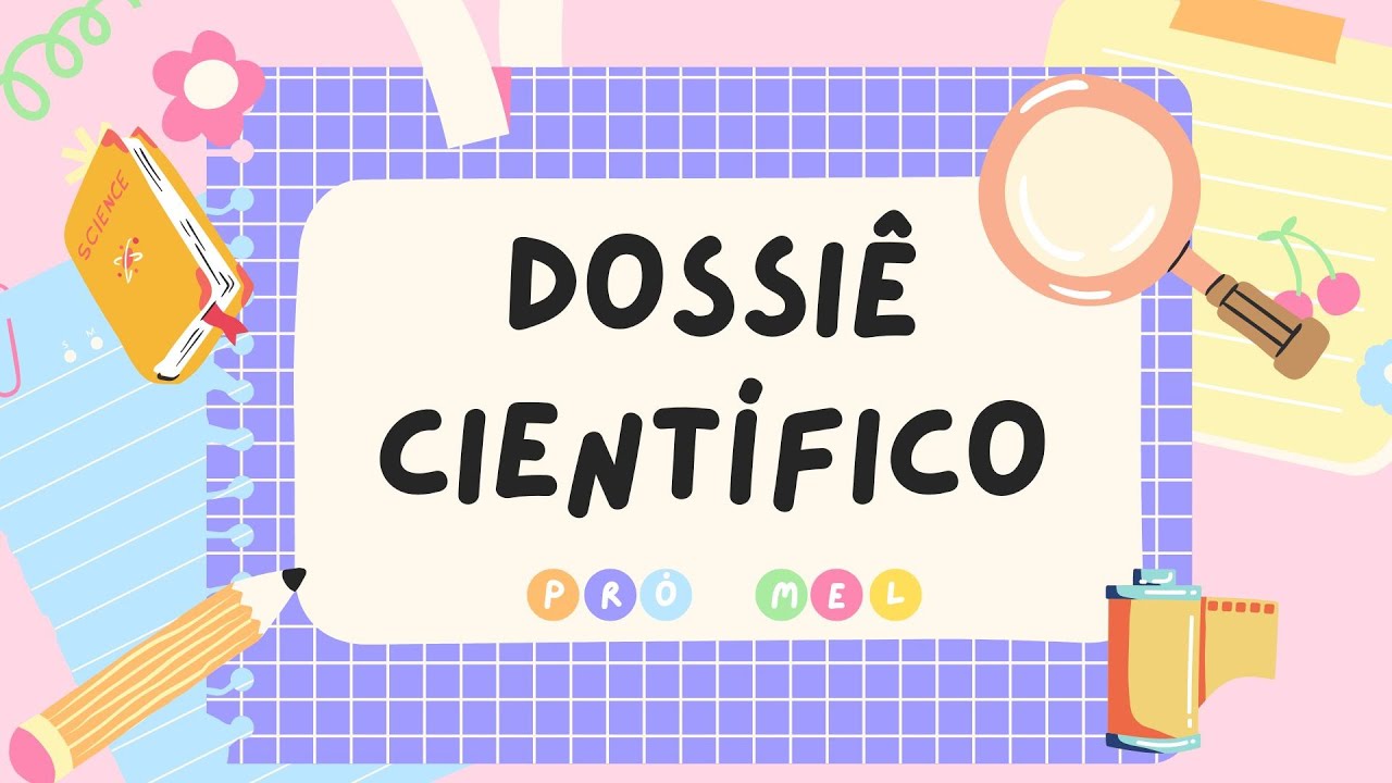 DOSSIÊ CIENTÍFICO - O que é e como fazer?