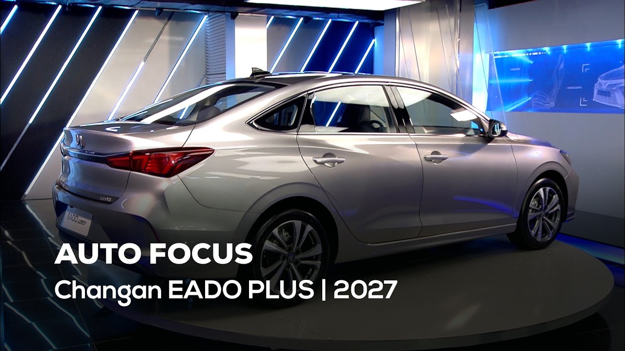 Auto Focus - 09/07/2026 - Changan EADO PLUS | 2027