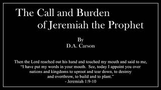 The Call and Burden of Jeremiah the Prophet - D.A. Carson