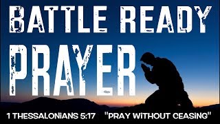 BATTLE READY PRAYER (POWERFUL!!!)