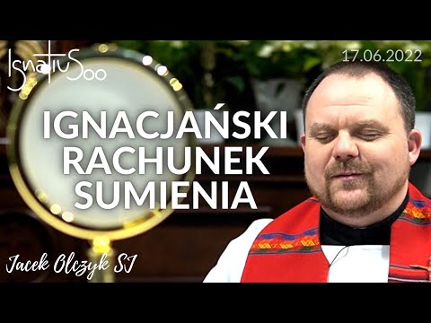 Ignacjański rachunek sumienia | Jacek Olczyk SJ |17.06.2022